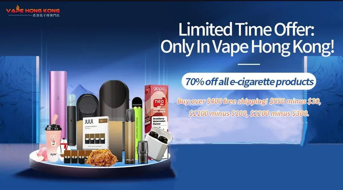 Vape Hong Kong Limited Time offer 2023 latest offer: All Vape 70% off ! Buy over 400$ get free shipping! Buy over 500$ minus 30$, Over 1100$ minus 100$, $2200 min us $300!